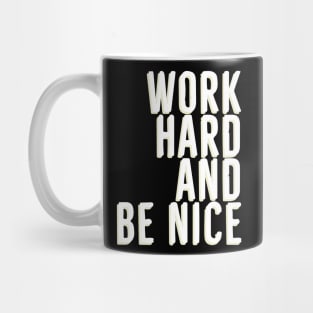 Work Hard And Be Nice Mug